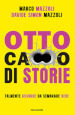 Otto ca**o di storie